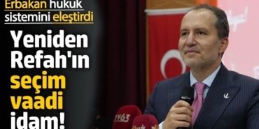 Yeniden Refah'ın seçim vaadi idam!
