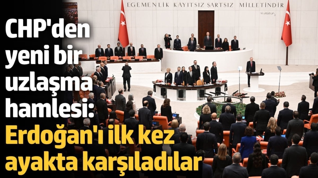 CHP'den yeni uzlaşma hamlesi: Erdoğan'ı ayakta karşıladılar