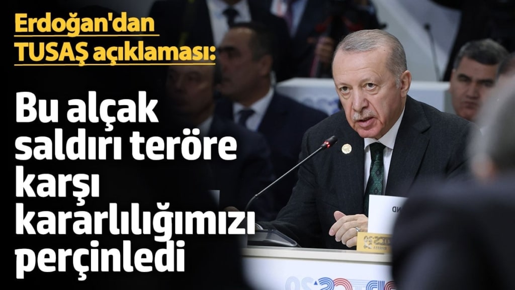 Erdoğan'dan TUSAŞ saldırısı açıklaması