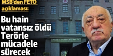 MSB'den FETÖ açıklaması: Bu hain vatansız öldü