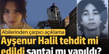 Ayşenur Halil tehdit mi edildi, şantaj mı yapıldı? ‘Abilerinden çarpıcı açıklama’