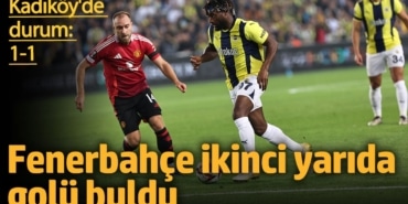 Fenerbahçe ikinci yarıda golü buldu