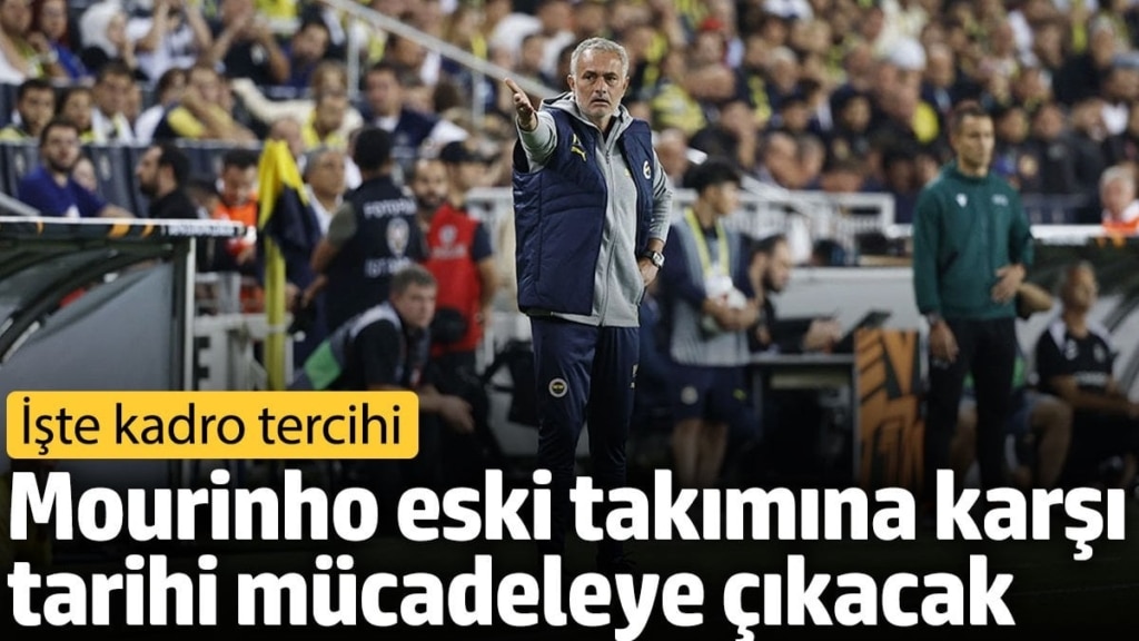Mourinho eski takımına karşı tarihi mücadeleye çıkacak. İşte kadro tercihi