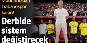 Mourinho'dan Trabzonspor kararı! Derbide sistem değiştirecek