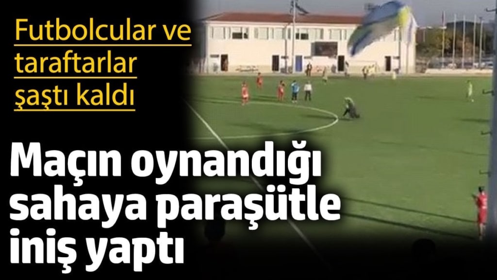 Bursa İnegöl'de maçın oynandığı sahaya paraşütle iniş yaptı! Futbolcular ve taraftarlar şaştı kaldı