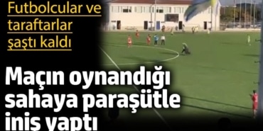 Bursa İnegöl'de maçın oynandığı sahaya paraşütle iniş yaptı! Futbolcular ve taraftarlar şaştı kaldı