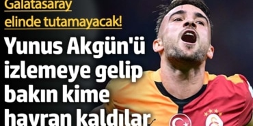 Galatasaray elinde tutamayacak! Yunus Akgün'ü izlemeye gelip bakın kime hayran kaldılar