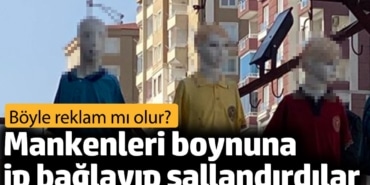 Mankenleri boynuna ip bağlayıp sallandırdılar. Böyle reklam mı olur?
