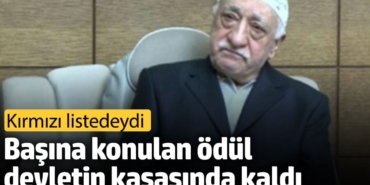 FETÖ elebaşı Fethullah Gülen'in başına konan ödül devlet kasasında kaldı