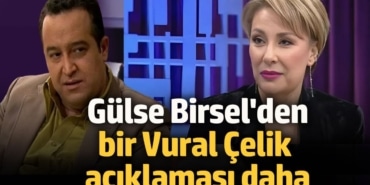 Tepki çeken Gülse Birsel'den bir Vural Çelik açıklaması daha