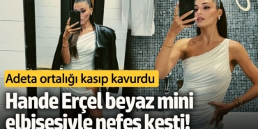 Hande Erçel beyaz mini elbisesiyle nefes kesti! Adeta ortalığı kasıp kavurdu