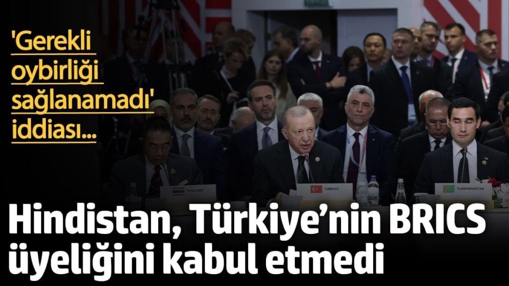 Hindistan, Türkiye’nin BRICS üyeliğini kabul etmedi