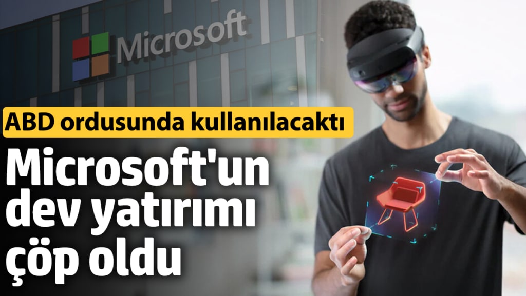Microsoft'un büyük yatırımı çöp oldu! ABD ordusunda kullanılacaktı