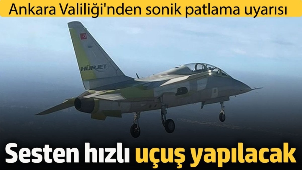Ankara Valiliği'nden sonik patlama uyarısı : Ses hızı üzerinde uçuş yapılacak