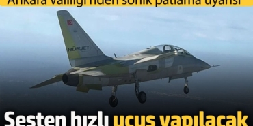 Ankara Valiliği'nden sonik patlama uyarısı : Ses hızı üzerinde uçuş yapılacak