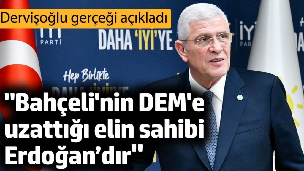 'Bahçeli'nin DEM'e uzattığı elin sahibi Erdoğan’dır'. Dervişoğlu gerçeği açıkladı
