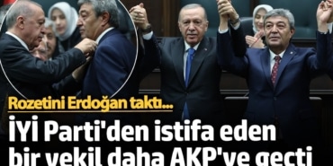 İYİ Parti’den istifa eden bir vekil daha AKP’ye katıldı: Rozetini Erdoğan taktı