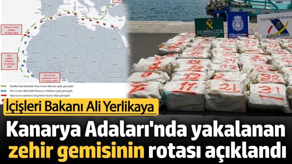 İçişleri Bakanı Ali Yerlikaya Kanarya Adaları açıklarında yakalanan zehir gemisinin rotasını açıkladı