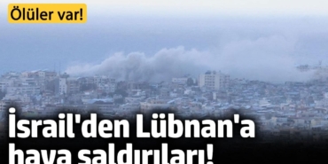 İsrail'den Lübnan'a hava saldırıları! 19 kişi öldü