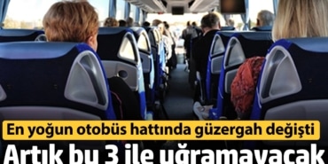 Türkiye’nin en yoğun otobüs hattında güzergah değişti! Artık bu 3 ile uğramayacak