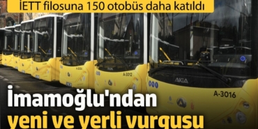 İmamoğlu yeni ve yerli diyerek açıkladı. İETT filosuna 150 otobüs daha eklendi