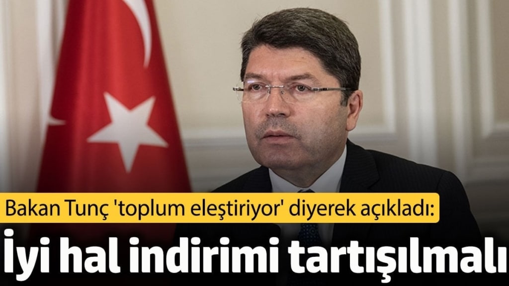 Bakan Yılmaz Tunç: İyi hal indirimi tartışılmalı