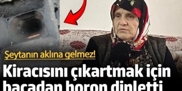 Şeytanın aklına gelmez! Kiracısını çıkartmak için horonla işkence etti
