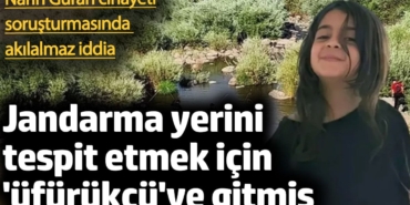 Jandarma yerini tespit etmek için 'üfürükçü'ye gitmiş. Narin Güran soruşturmasında akılalmaz iddia
