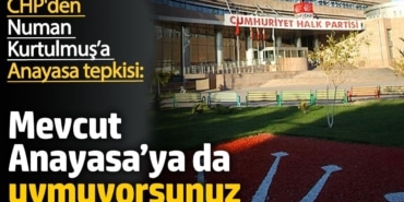 CHP'den Numan Kurtulmuş’a Anayasa tepkisi: Mevcut Anayasa’ya da uymuyorsunuz