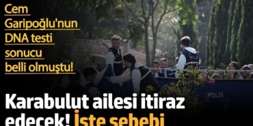 Karabulut ailesi rapora itiraz edecek! DNA testi sonucu belli olmuştu
