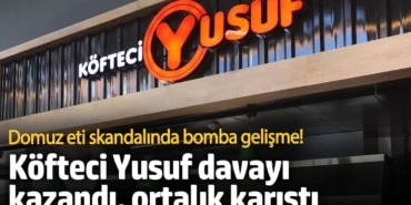 Köfteci Yusuf davayı kazandı ortalık karıştı! Domuz eti skandalında bomba gelişme