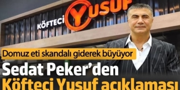 Sedat Peker’den Köfteci Yusuf açıklaması. Domuz eti skandalı giderek büyüyor