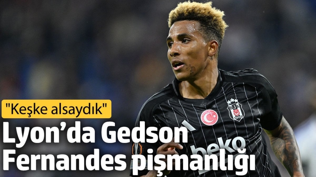 Lyon’da Gedson Fernandes pişmanlığı: Keşke alsaydık