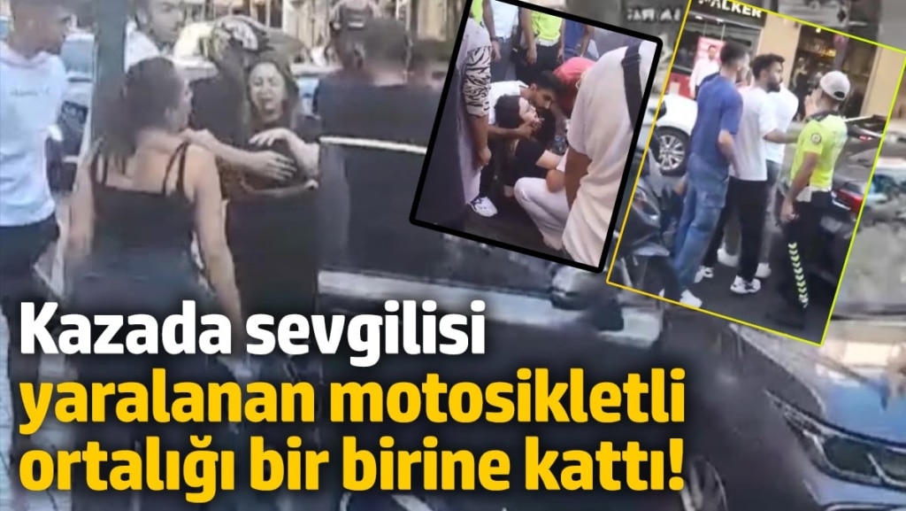 Kazada sevgilisi yaralanan motosikletli ortalığı bir birine kattı! Ben bunu doğrayacağım