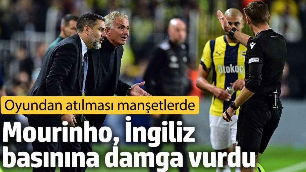 Mourinho İngiliz basınına damga vurdu. Oyundan atılması manşetlerde