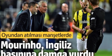 Mourinho İngiliz basınına damga vurdu. Oyundan atılması manşetlerde