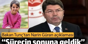Bakan Tunç'tan Narin Güran açıklaması. 'Sürecin sonuna geldik'