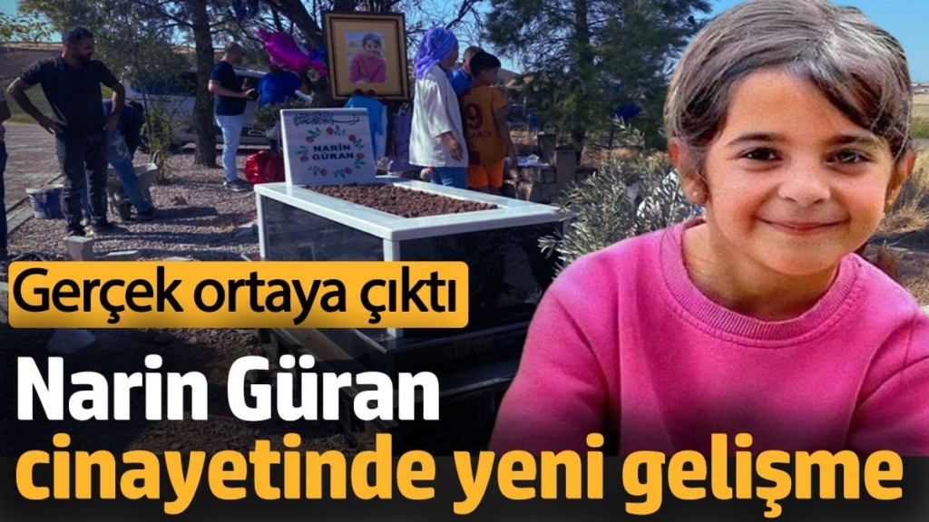 Narin Güran cinayetinde yeni gelişme. Gerçek ortaya çıktı