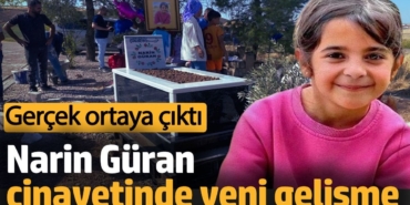 Narin Güran cinayetinde yeni gelişme. Gerçek ortaya çıktı