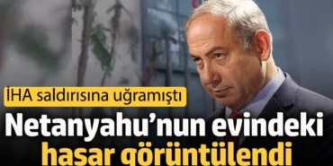 Netanyahu’nun evindeki hasar görüntülendi! İHA saldırısına uğramıştı