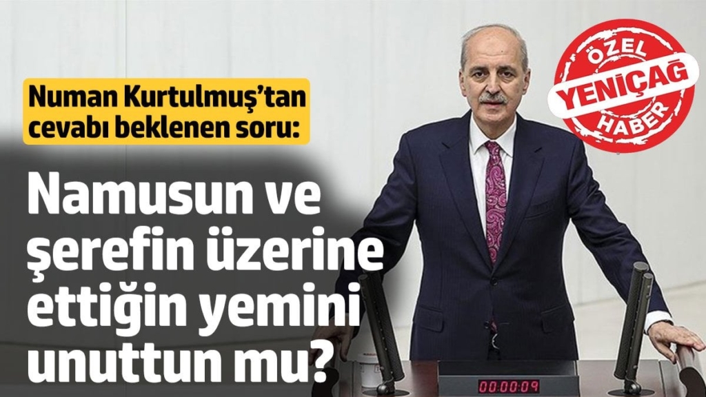 Numan Kurtulmuş’tan cevabı beklenen soru: Namusun ve şerefin üzerine ettiğin yemini unuttun mu?