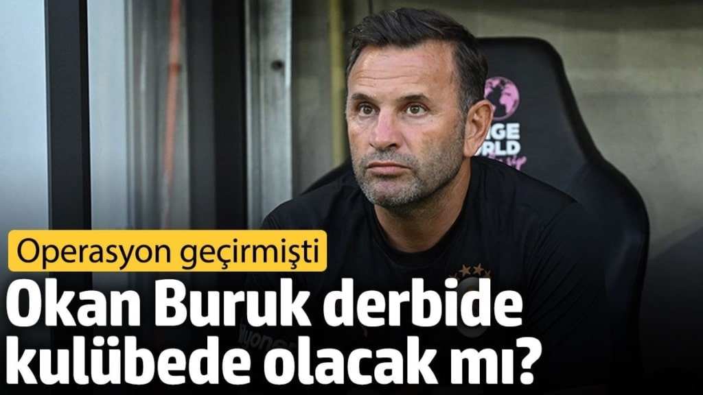 Okan Buruk derbide kulübede olacak mı? Operasyon geçirmişti