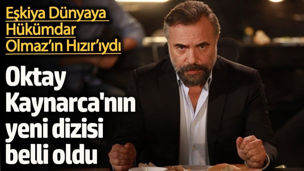 Eşkiya Dünyaya Hükümdar Olmaz’ın Hızır’ıydı! Oktay Kaynarca'nın yeni dizisi belli oldu