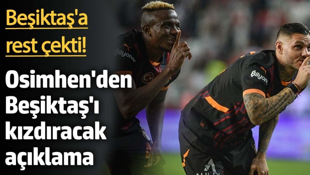 Osimhen'den Beşiktaş'ı kızdıracak açıklama: Umursamıyorum!