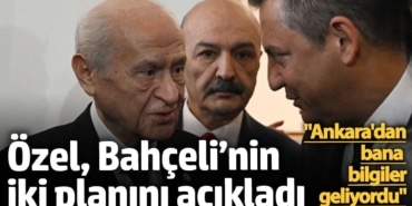 Özgür Özel Devlet Bahçeli’nin iki planını açıkladı