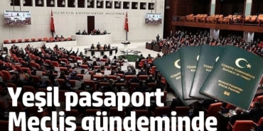 Yeşil pasaport Meclis gündeminde