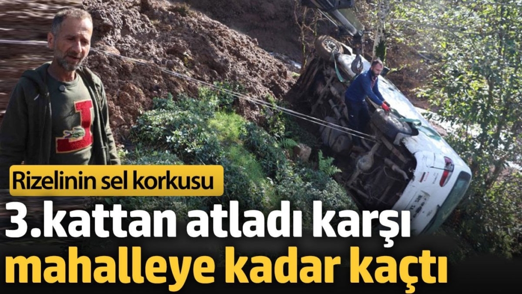 Rizelinin sel korkusu. 3.kattan atladı karşı mahalleye kadar kaçtı