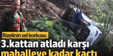 Rizelinin sel korkusu. 3.kattan atladı karşı mahalleye kadar kaçtı