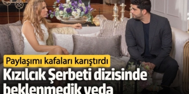 Kızılcık Şerbeti dizisinde beklenmedik veda! Paylaşımı kafaları karıştırdı