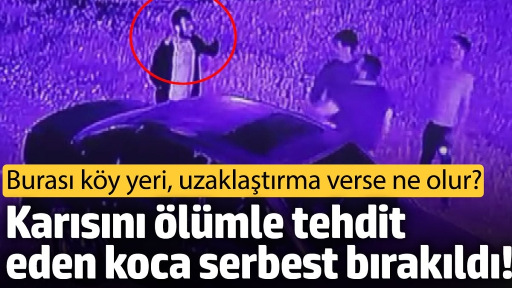 Karısını silah sıkarak ölümle tehdit eden koca serbest bırakıldı!